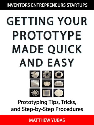 cover image of Getting Your Prototype Made Quick and Easy